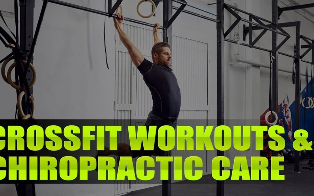 Crossfit Workouts and Chiropractic Care