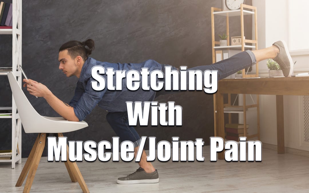 Stretching With Muscle Or Joint Pain