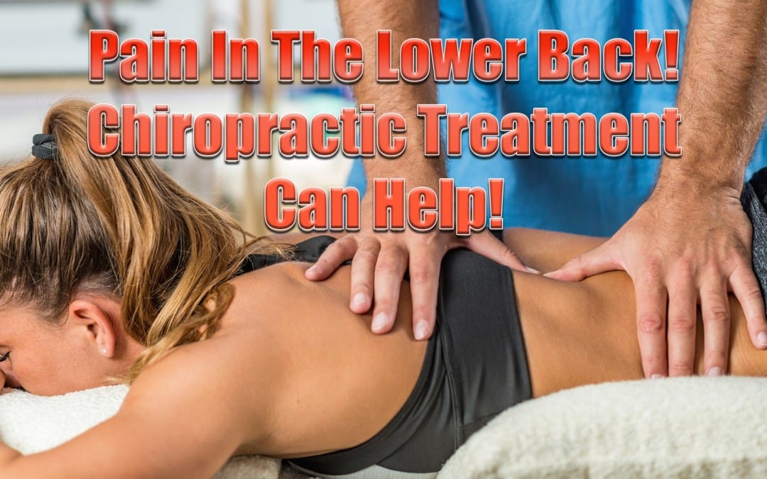 Pain In The Lower Back! Chiropractic Treatment Can Help!