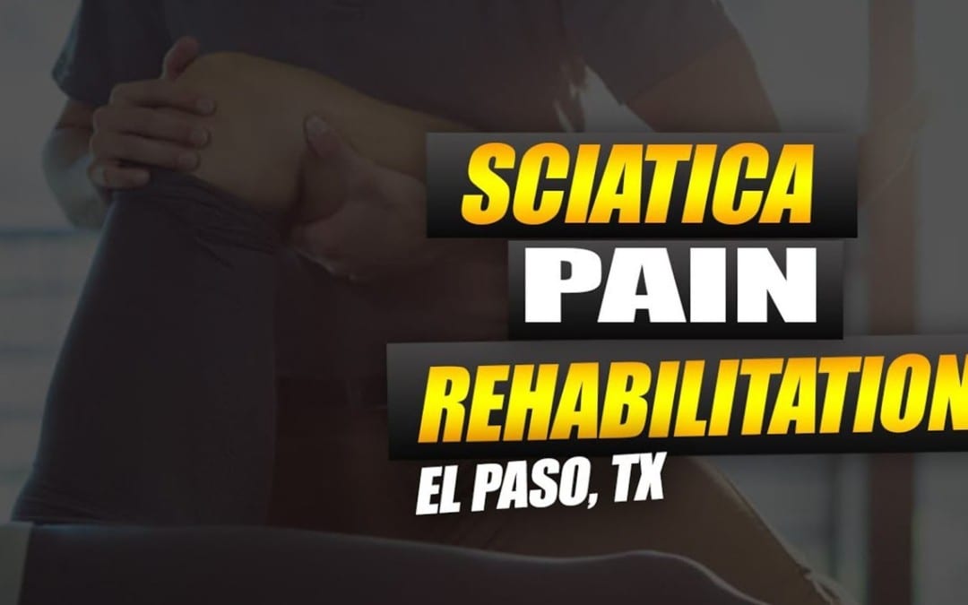Sciatic Nerve Pain Rehabilitation | Video | El Paso, TX.