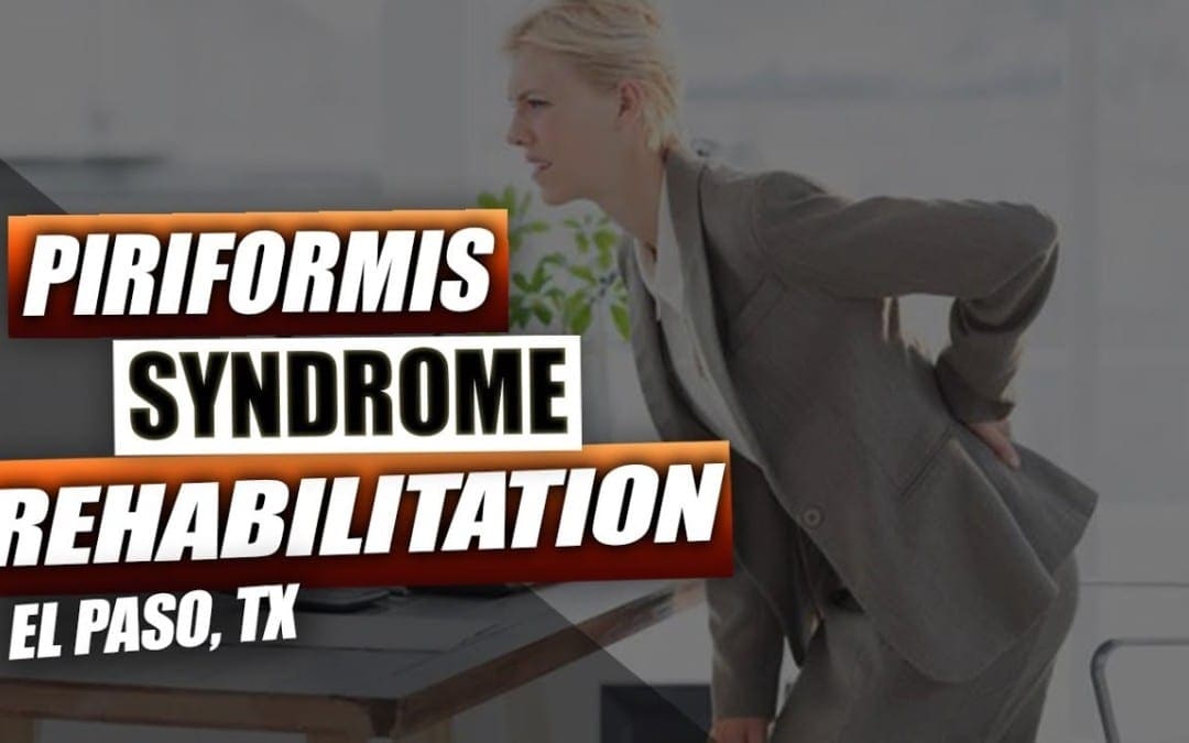 Piriformis Syndrome Rehabilitation | El Paso, Tx (2019)
